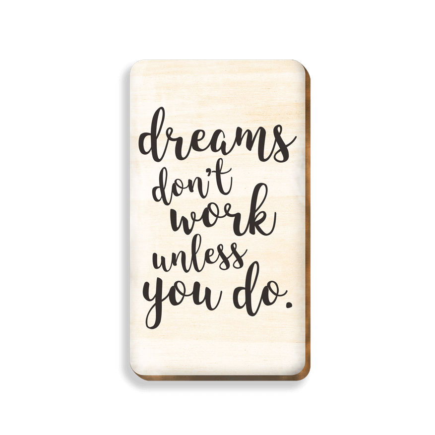 Magnet_5x9_dreams_dont_work_until_you_do Magnet z napisom "dreams don't work unless you do."