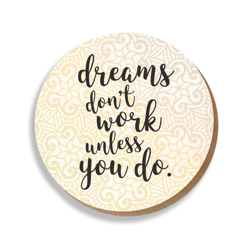 Magnet_okrogel_Dreams_dont_work Okrogel magnet z napisom "dreams do't work unless you do."