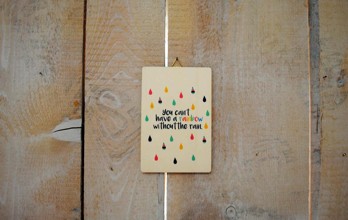 Slika_les_10x15_you_cant_have_rainbow_without_rain_kapljice_FOTO