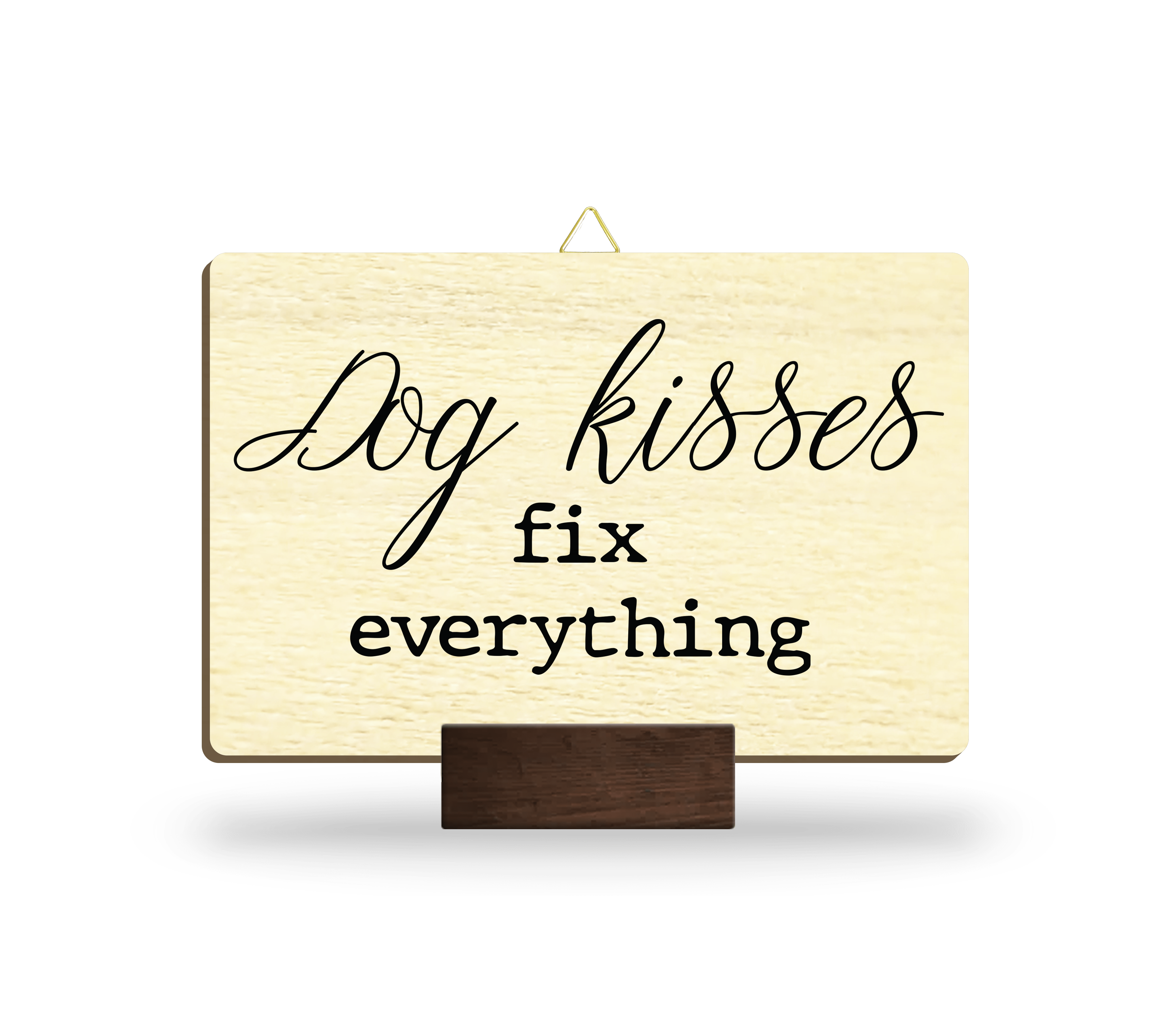 Slika les z napisom "Dog kisses fix everything"
